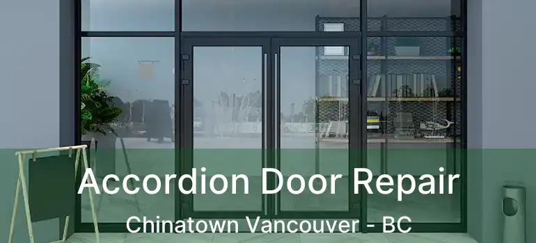  Accordion Door Repair Chinatown Vancouver - BC