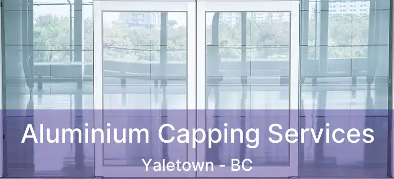  Aluminium Capping Services Yaletown - BC