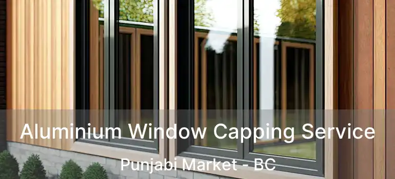  Aluminium Window Capping Service Punjabi Market - BC