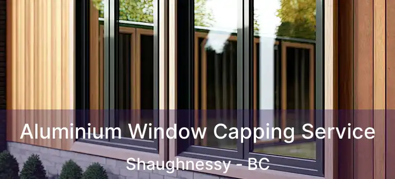  Aluminium Window Capping Service Shaughnessy - BC
