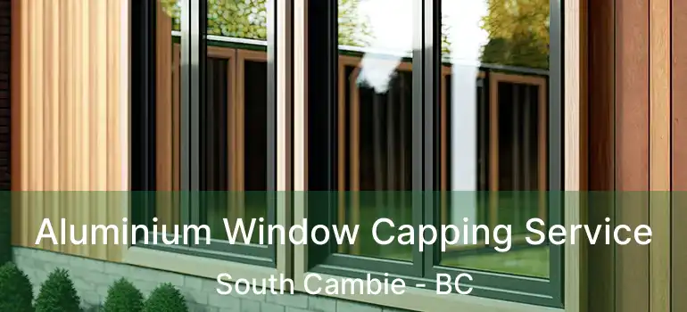  Aluminium Window Capping Service South Cambie - BC