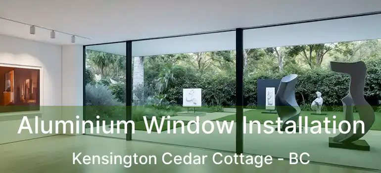 Aluminium Window Installation Kensington Cedar Cottage - BC