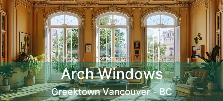  Arch Windows Greektown Vancouver - BC