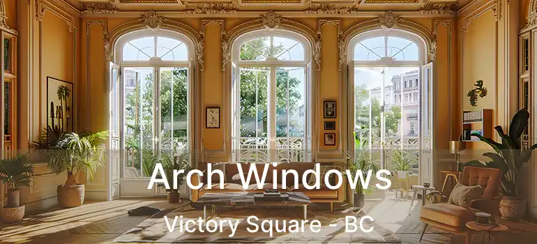  Arch Windows Victory Square - BC