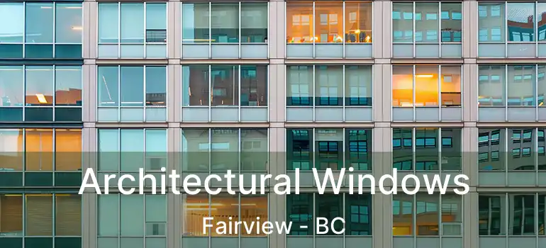  Architectural Windows Fairview - BC