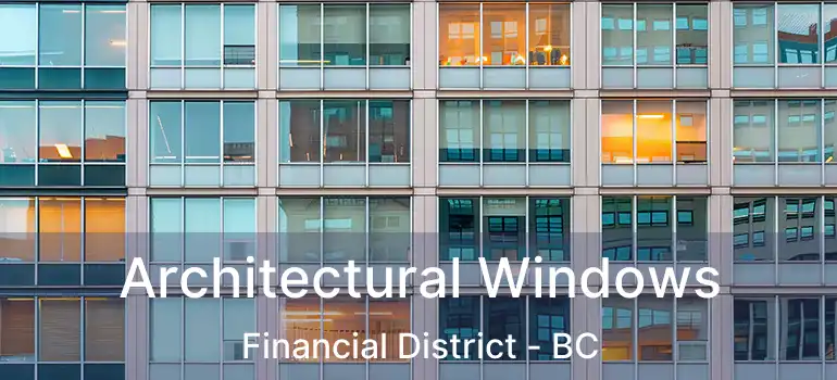  Architectural Windows Financial District - BC