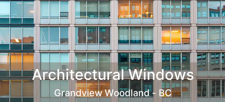  Architectural Windows Grandview Woodland - BC