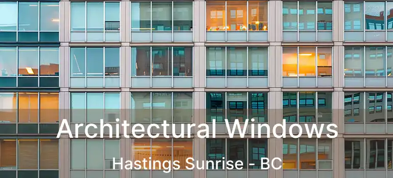  Architectural Windows Hastings Sunrise - BC