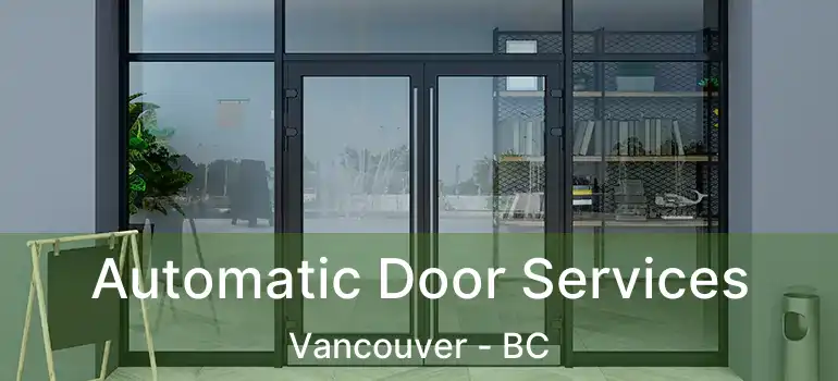  Automatic Door Services Vancouver - BC
