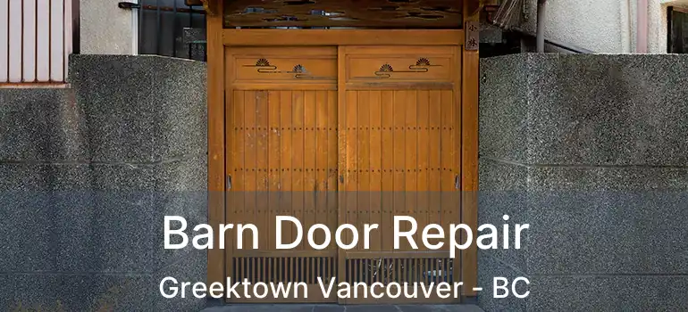  Barn Door Repair Greektown Vancouver - BC