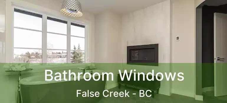  Bathroom Windows False Creek - BC