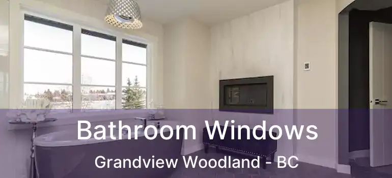  Bathroom Windows Grandview Woodland - BC