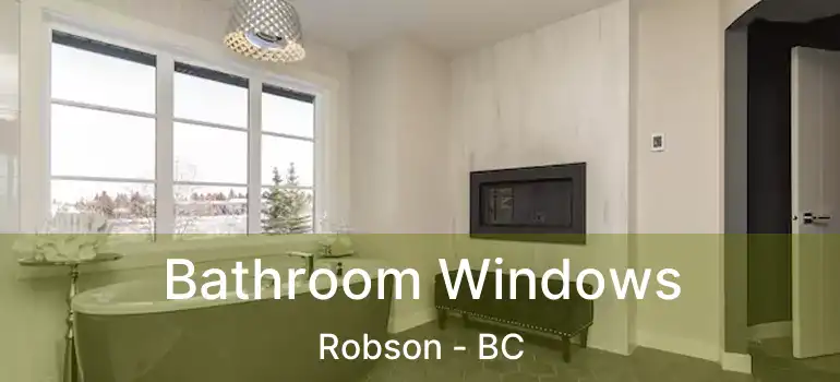  Bathroom Windows Robson - BC