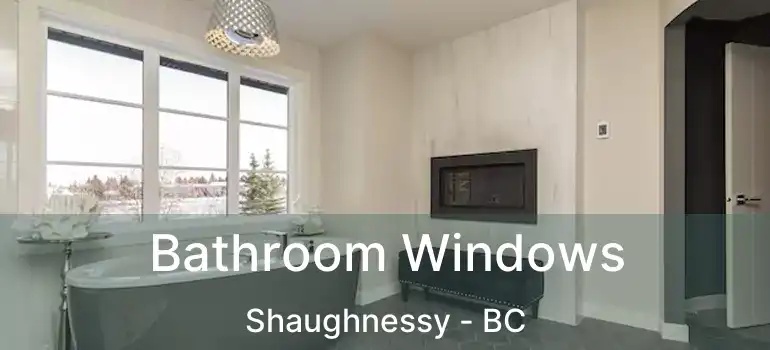  Bathroom Windows Shaughnessy - BC