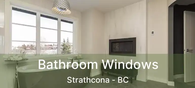  Bathroom Windows Strathcona - BC
