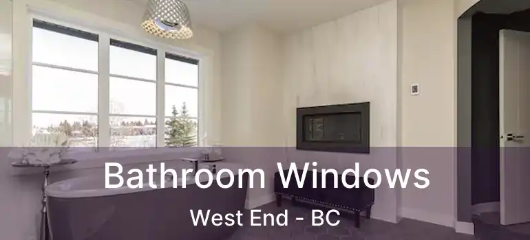  Bathroom Windows West End - BC