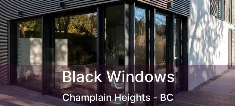  Black Windows Champlain Heights - BC