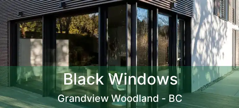  Black Windows Grandview Woodland - BC