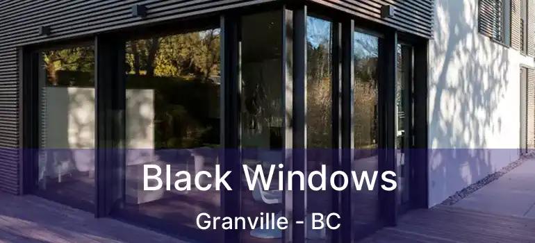  Black Windows Granville - BC
