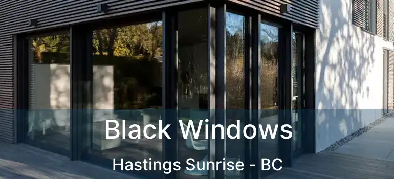 Black Windows Hastings Sunrise - BC