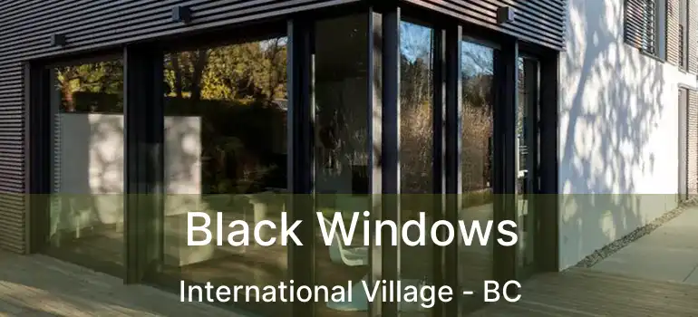  Black Windows International Village - BC