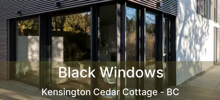  Black Windows Kensington Cedar Cottage - BC