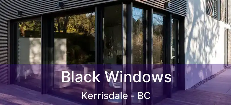  Black Windows Kerrisdale - BC