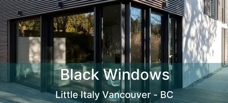  Black Windows Little Italy Vancouver - BC