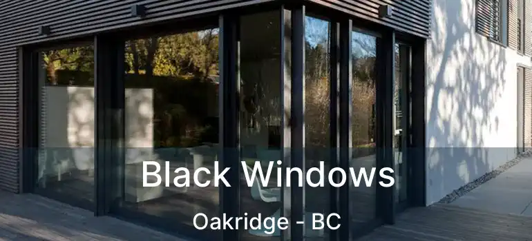  Black Windows Oakridge - BC