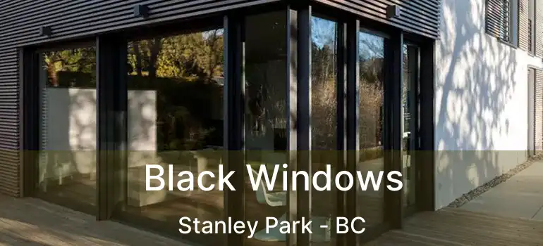  Black Windows Stanley Park - BC
