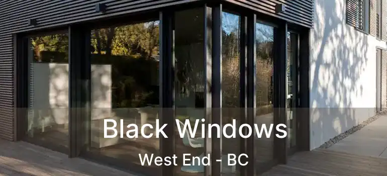  Black Windows West End - BC