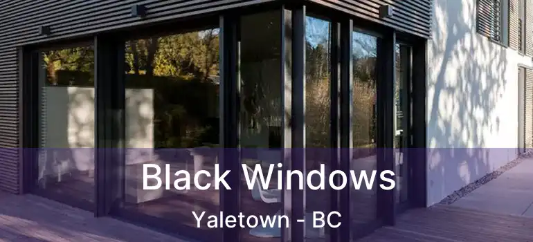  Black Windows Yaletown - BC