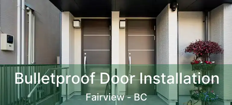  Bulletproof Door Installation Fairview - BC