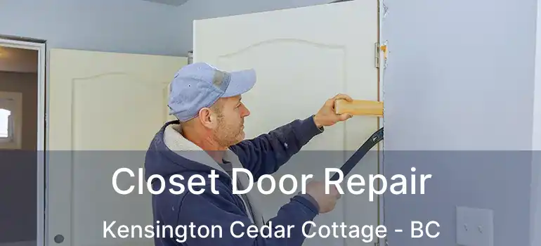  Closet Door Repair Kensington Cedar Cottage - BC
