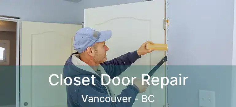  Closet Door Repair Vancouver - BC