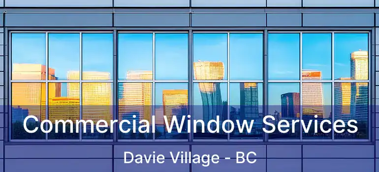  Commercial Window Services Davie Village - BC