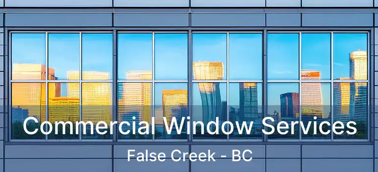 Commercial Window Services False Creek - BC
