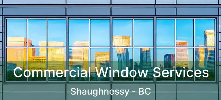  Commercial Window Services Shaughnessy - BC