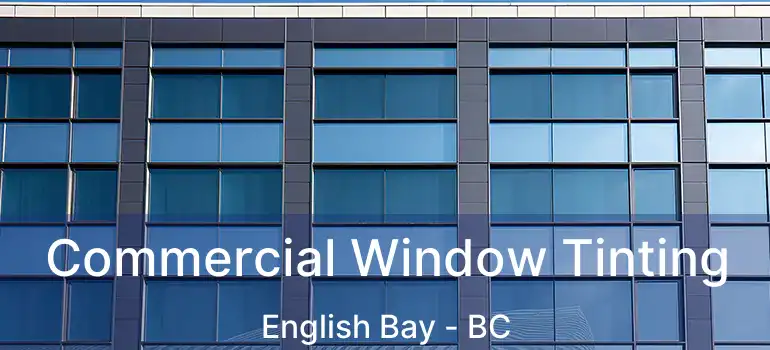  Commercial Window Tinting English Bay - BC