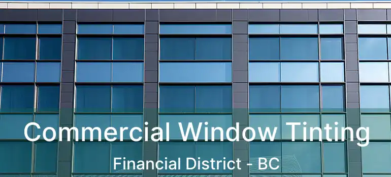  Commercial Window Tinting Financial District - BC