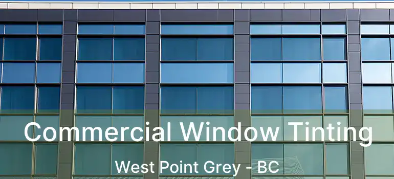  Commercial Window Tinting West Point Grey - BC