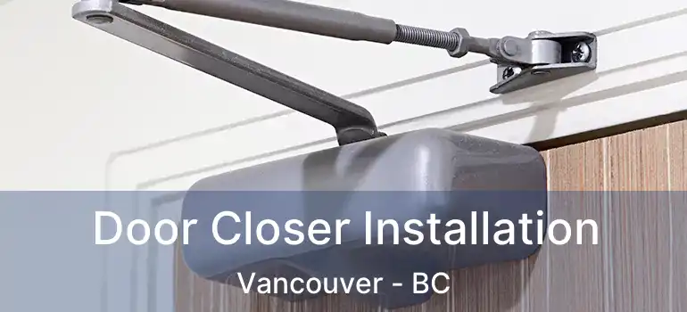  Door Closer Installation Vancouver - BC