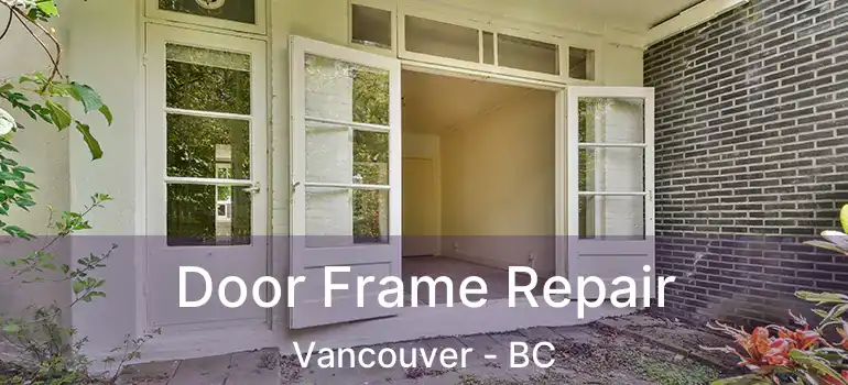  Door Frame Repair Vancouver - BC