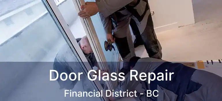  Door Glass Repair Financial District - BC