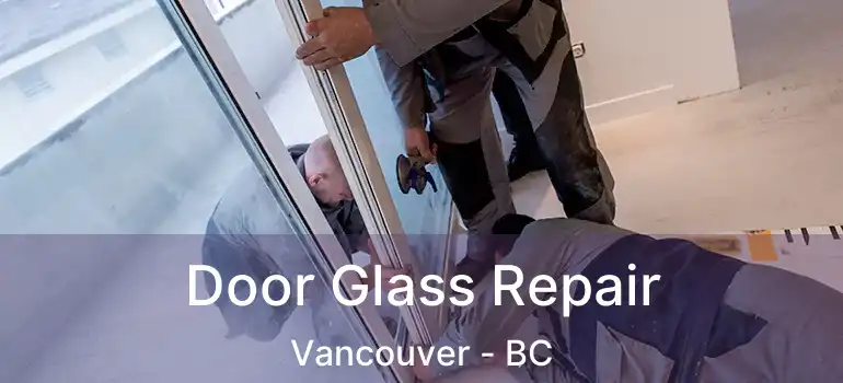 Door Glass Repair Vancouver - BC