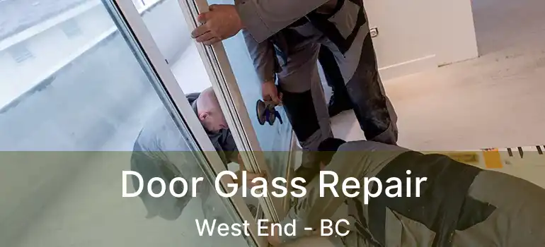  Door Glass Repair West End - BC