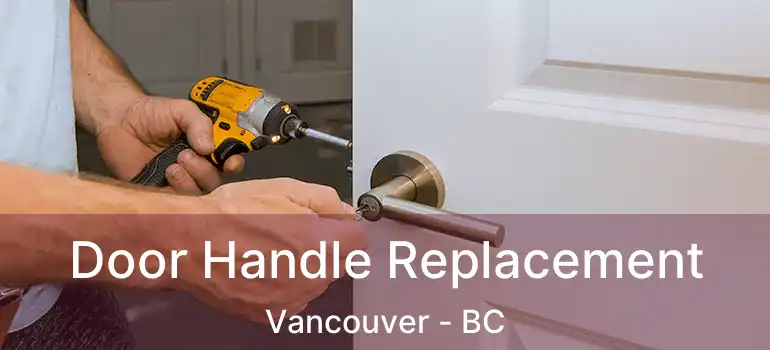  Door Handle Replacement Vancouver - BC