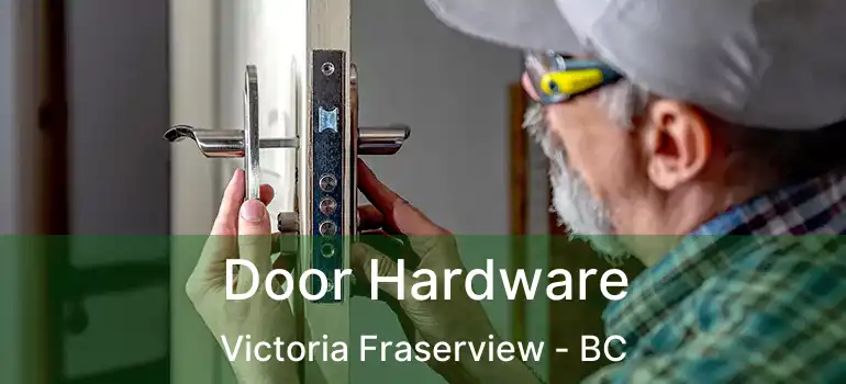  Door Hardware Victoria Fraserview - BC