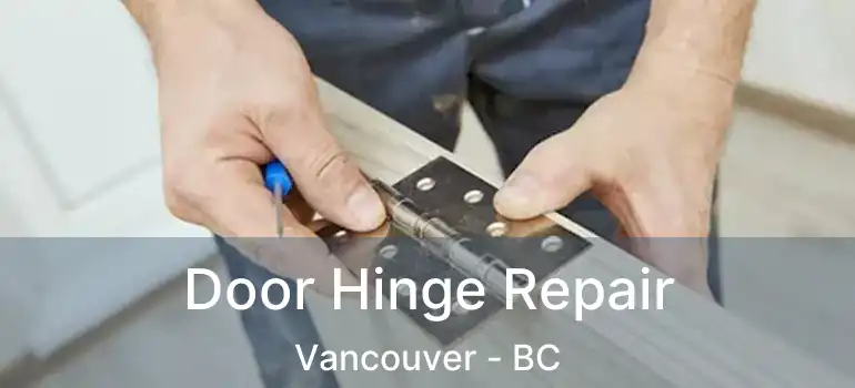  Door Hinge Repair Vancouver - BC