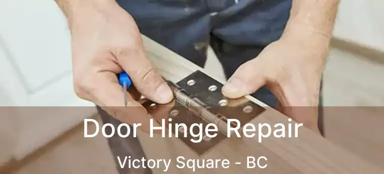  Door Hinge Repair Victory Square - BC